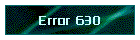 Error 630