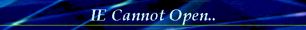IE Cannot Open..