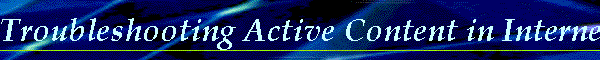 Troubleshooting Active Content in Internet Explorer