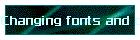 Changing fonts and colors