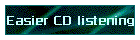 Easier CD listening