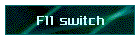F11 switch