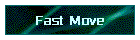 Fast Move