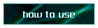 how to use