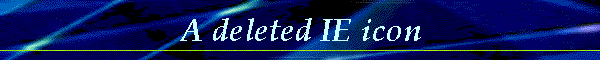 A deleted IE icon