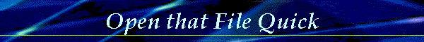 Open that File Quick