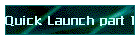 Quick Launch part 1