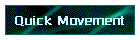 Quick Movement