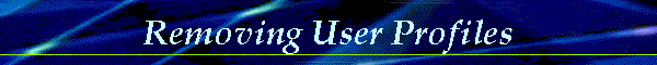 Removing User Profiles