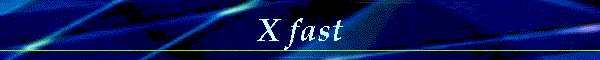 X fast